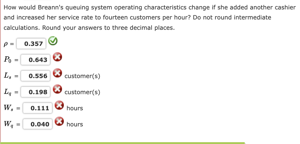  How would Breann's queuing system operating characteristics change if she added