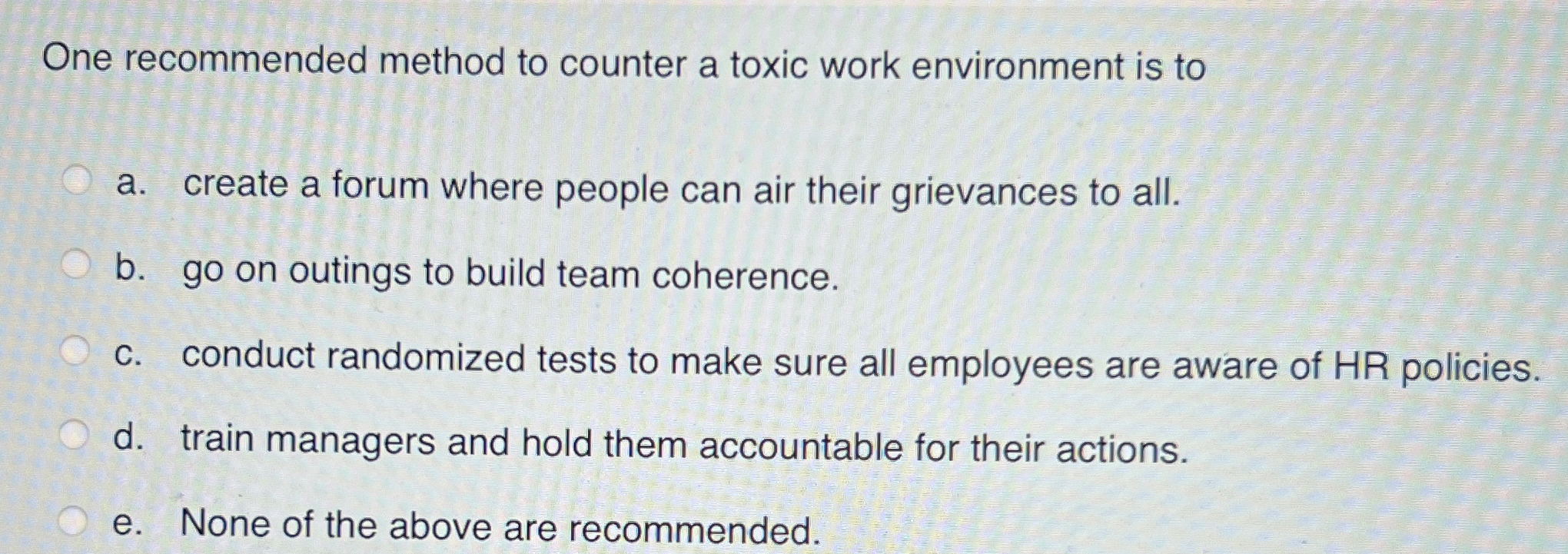  One recommended method to counter a toxic work environment is to