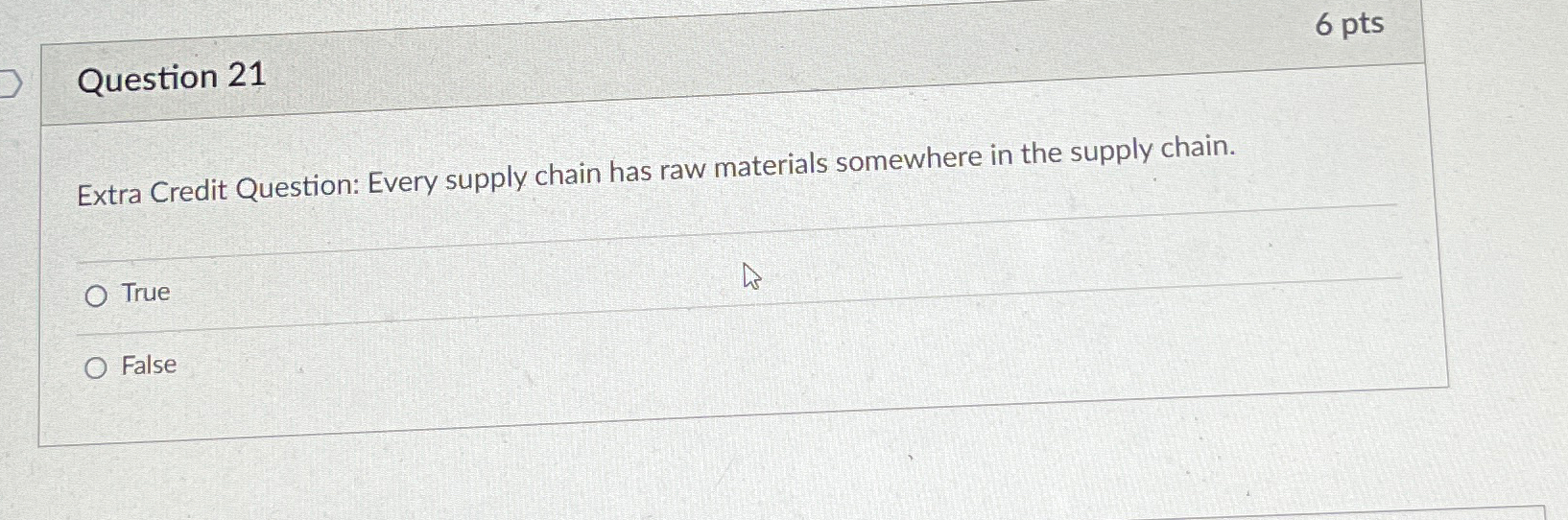  Question 21 Extra Credit Question: Every supply chain has raw materials