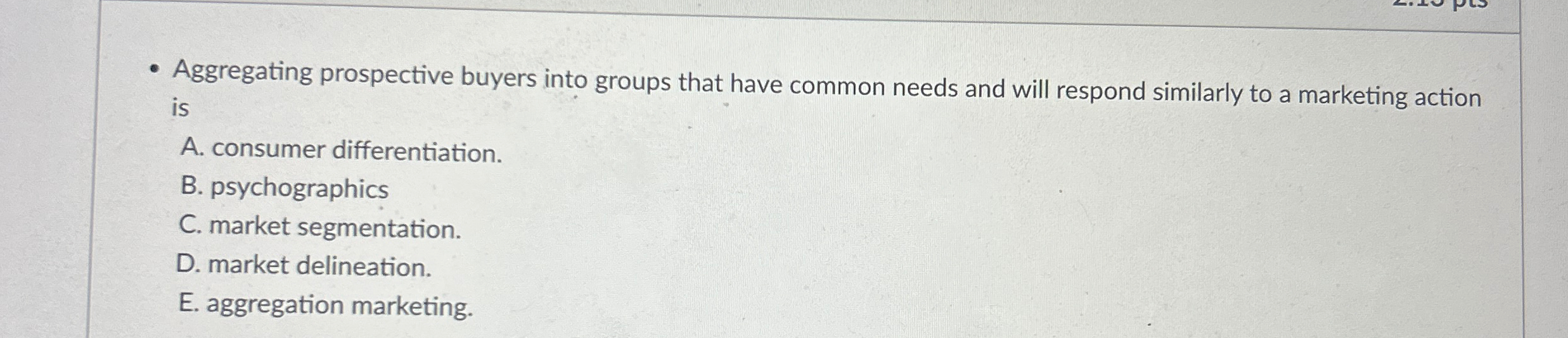  Aggregating prospective buyers into groups that have common needs and will