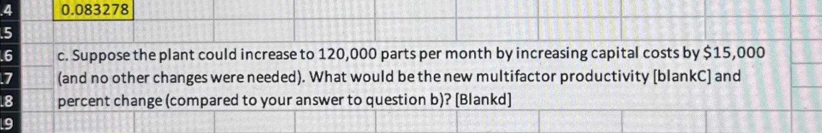  \table[[4,0.083278]] c. Suppose the plant could increase to 120,000 parts per