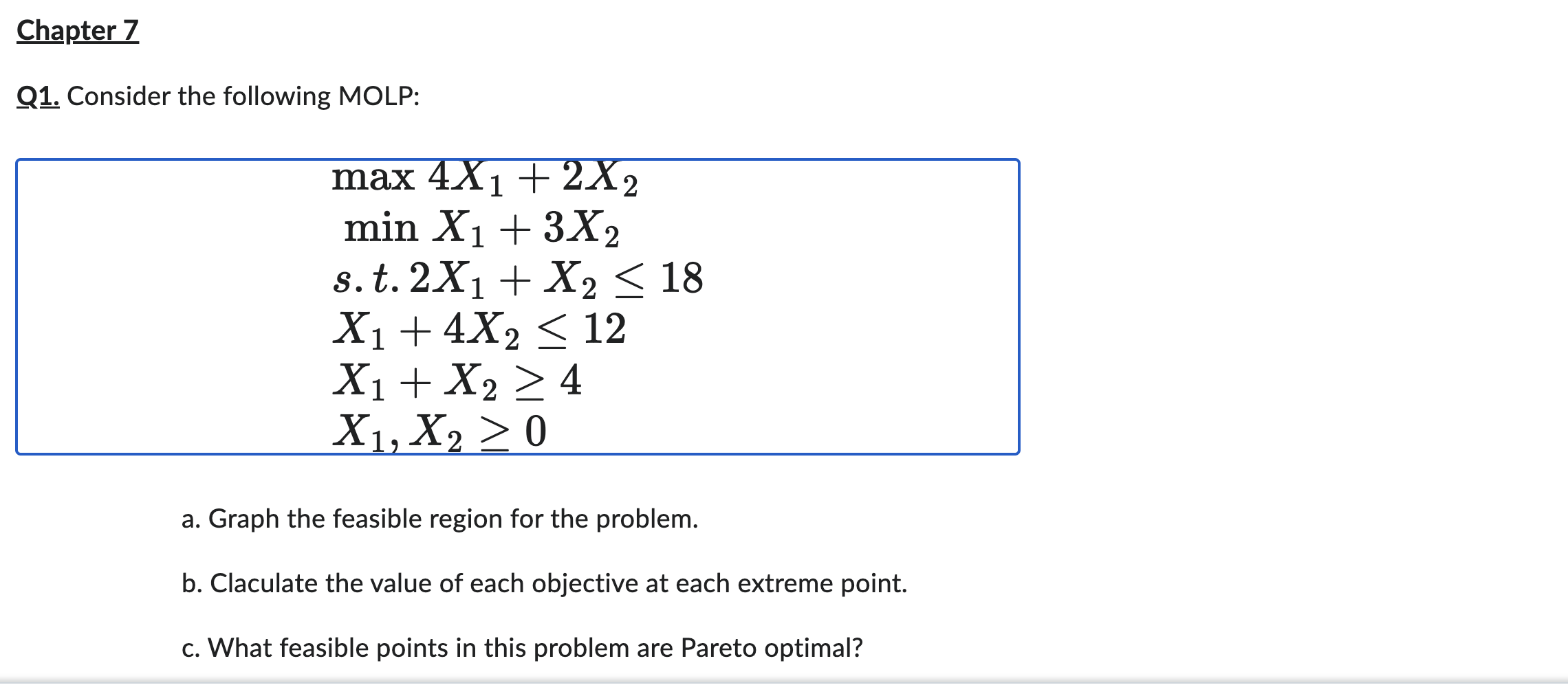  Chapter 7 Q1. Consider the following MOLP: a. Graph the feasible