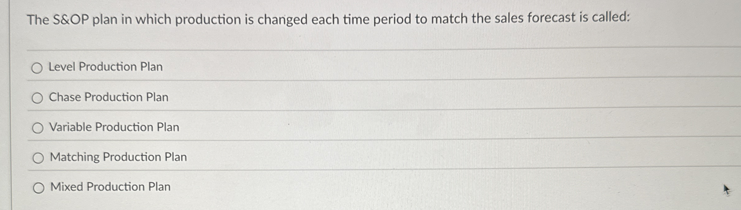  The S&OP plan in which production is changed each time period
