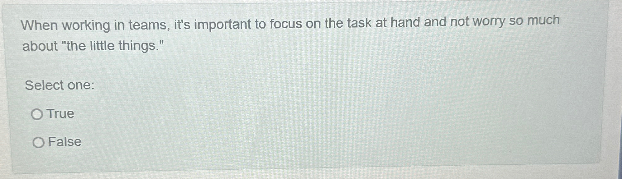  When working in teams, it's important to focus on the task