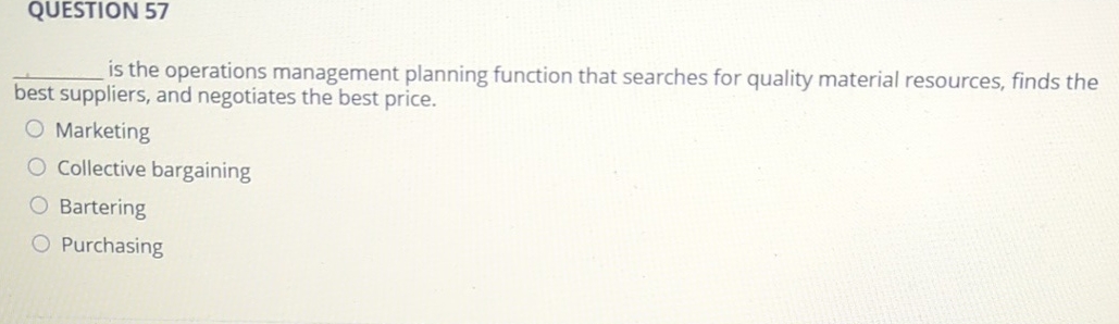  QUESTION 57 is the operations management planning function that searches for