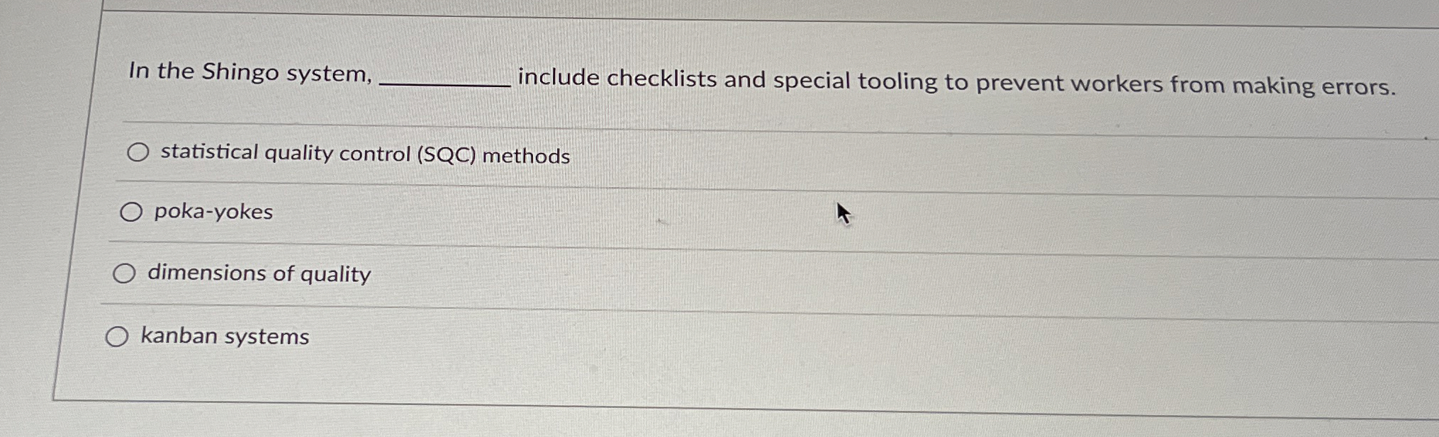 In the Shingo system, include checklists and special tooling to prevent