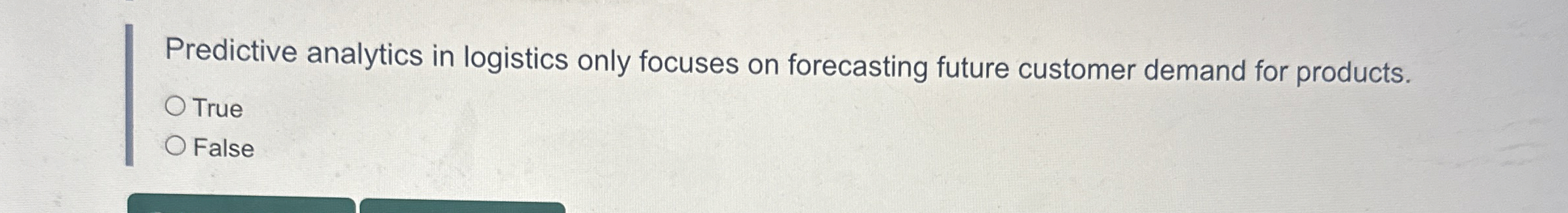  Predictive analytics in logistics only focuses on forecasting future customer demand