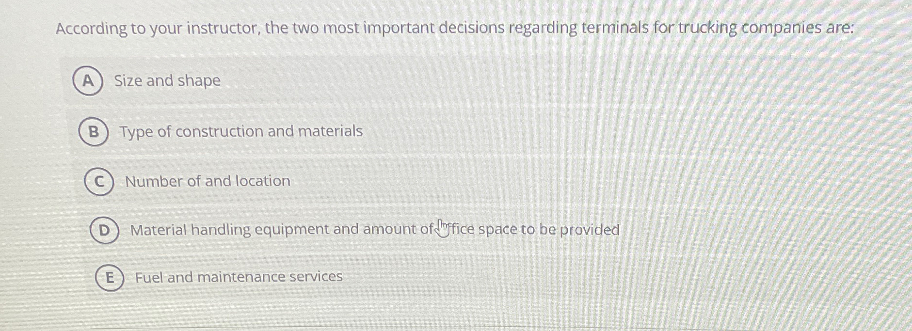  According to your instructor, the two most important decisions regarding terminals