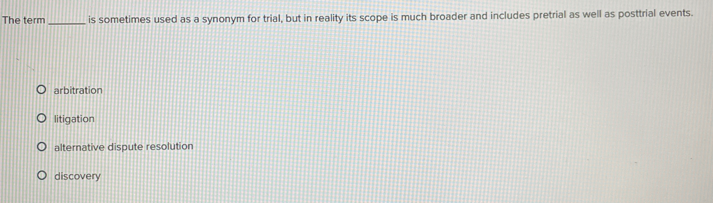  The term is sometimes used as a synonym for trial, but