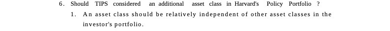  6. Should TIPS considered an additional asset class in Harvard's Policy