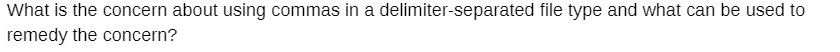  What is the concern about using commas in a delimiter-separated file