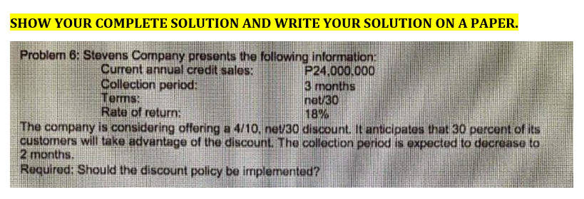 SHOW YOUR COMPLETE SOLUTION AND WRITE YOUR SOLUTION ON A PAPER.