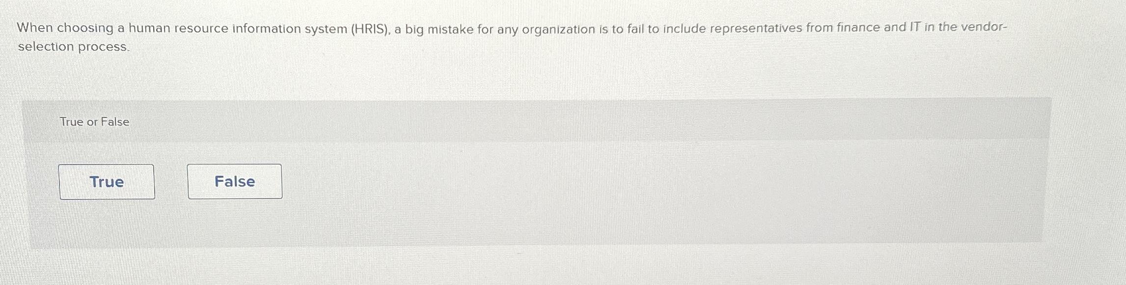  When choosing a human resource information system (HRIS), a big mistake
