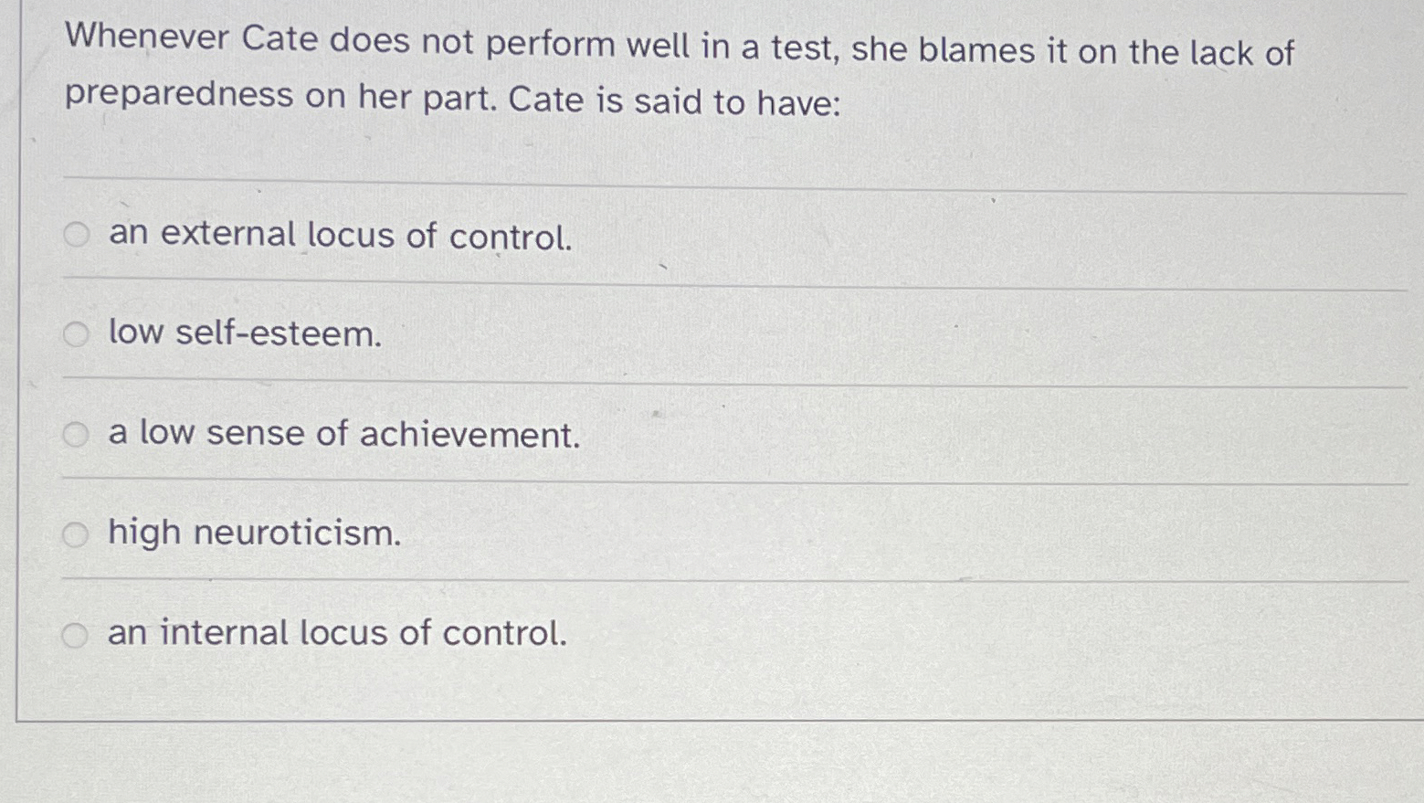  Whenever Cate does not perform well in a test, she blames