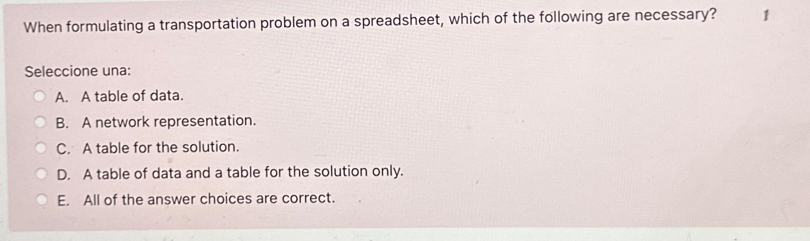  When formulating a transportation problem on a spreadsheet, which of the