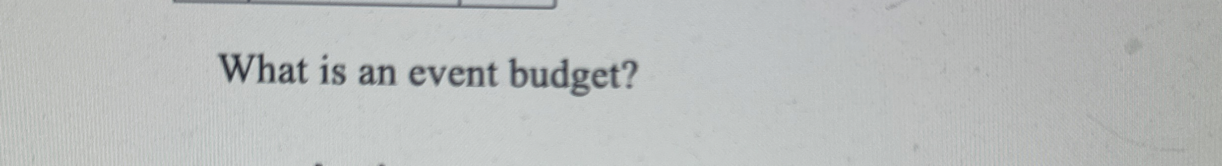  What is an event budget? 