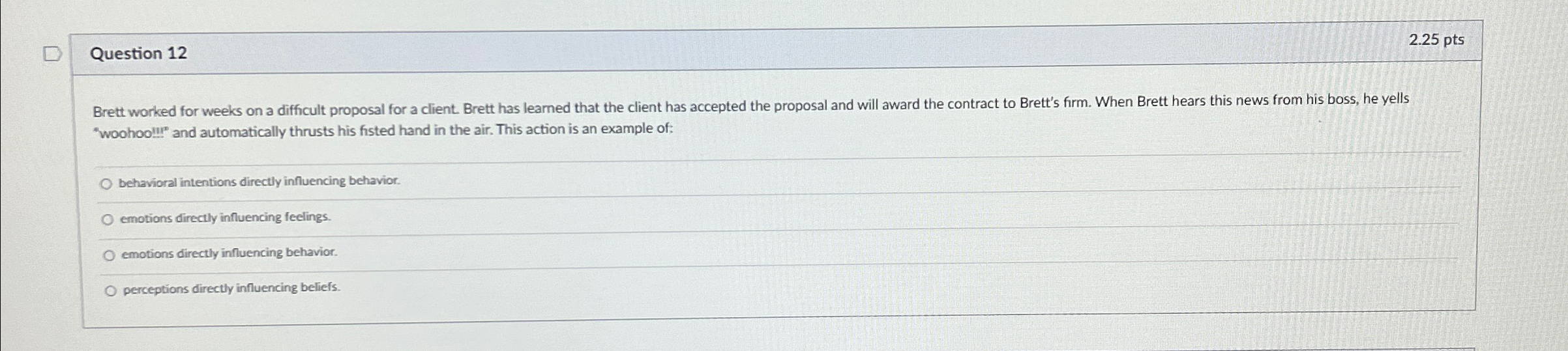  Question 12 2.25 pts "woohooIII" and automatically thrusts his fisted hand