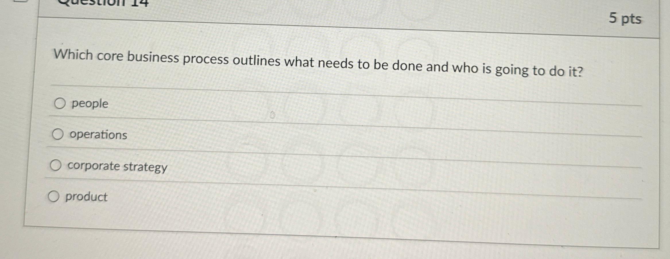  5 pts Which core business process outlines what needs to be
