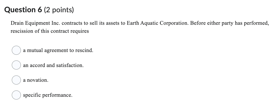  Question 6(2 points) Drain Equipment Inc. contracts to sell its assets