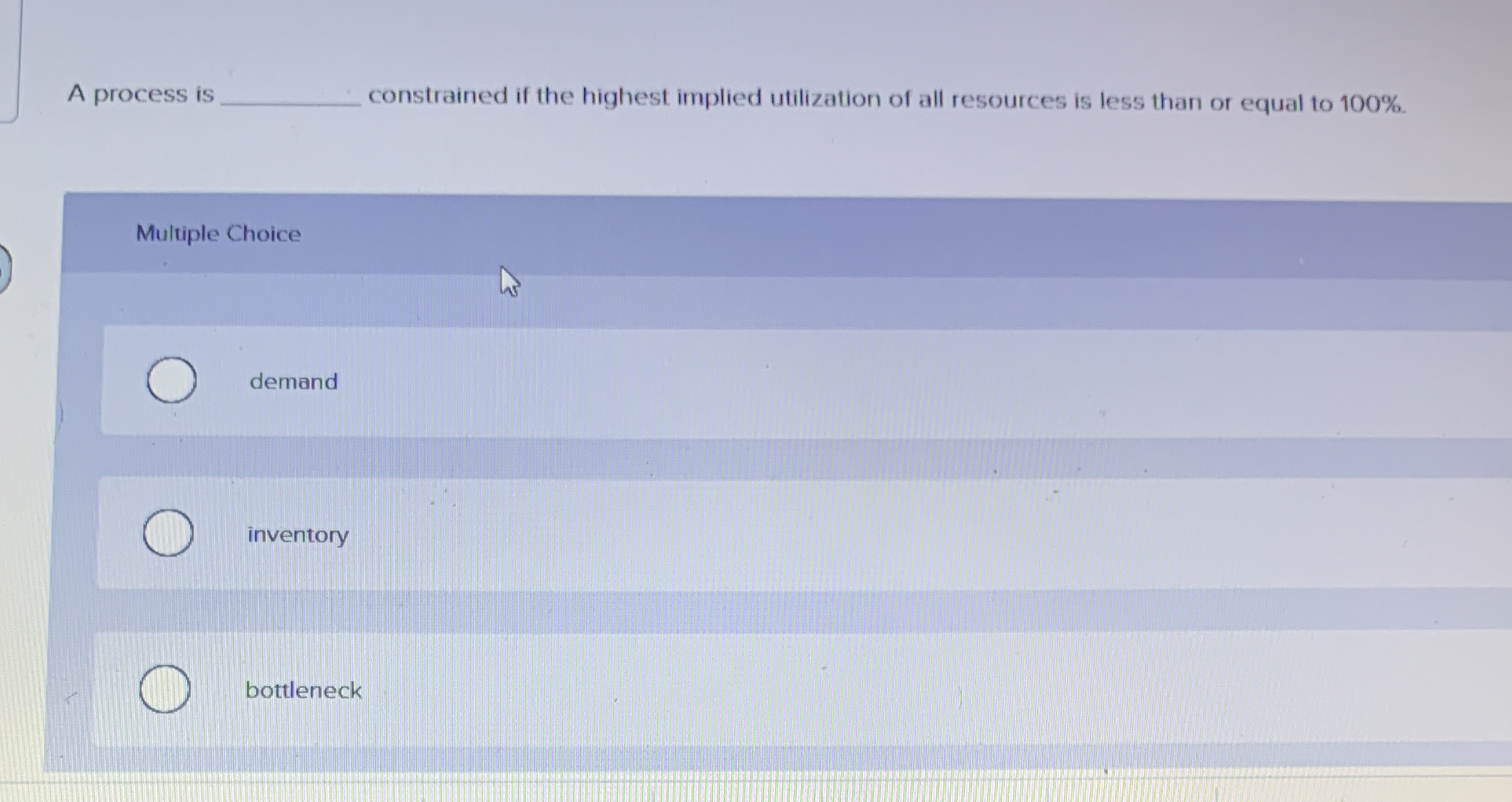  A process is constrained if the highest implied utilization of all