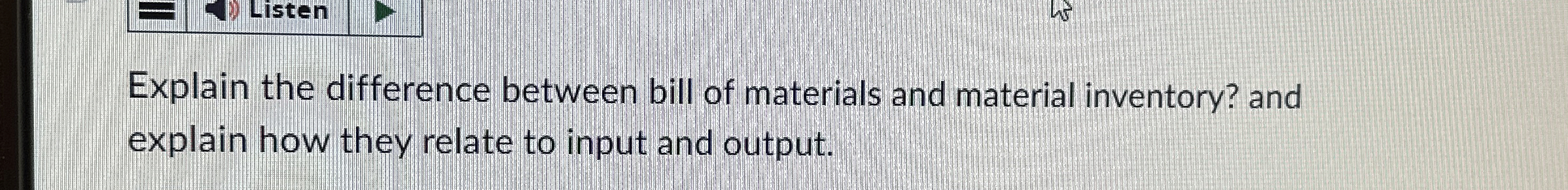  Explain the difference between bill of materials and material inventory? and