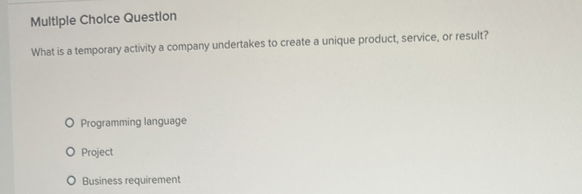  Multiple Cholce Question What is a temporary activity a company undertakes