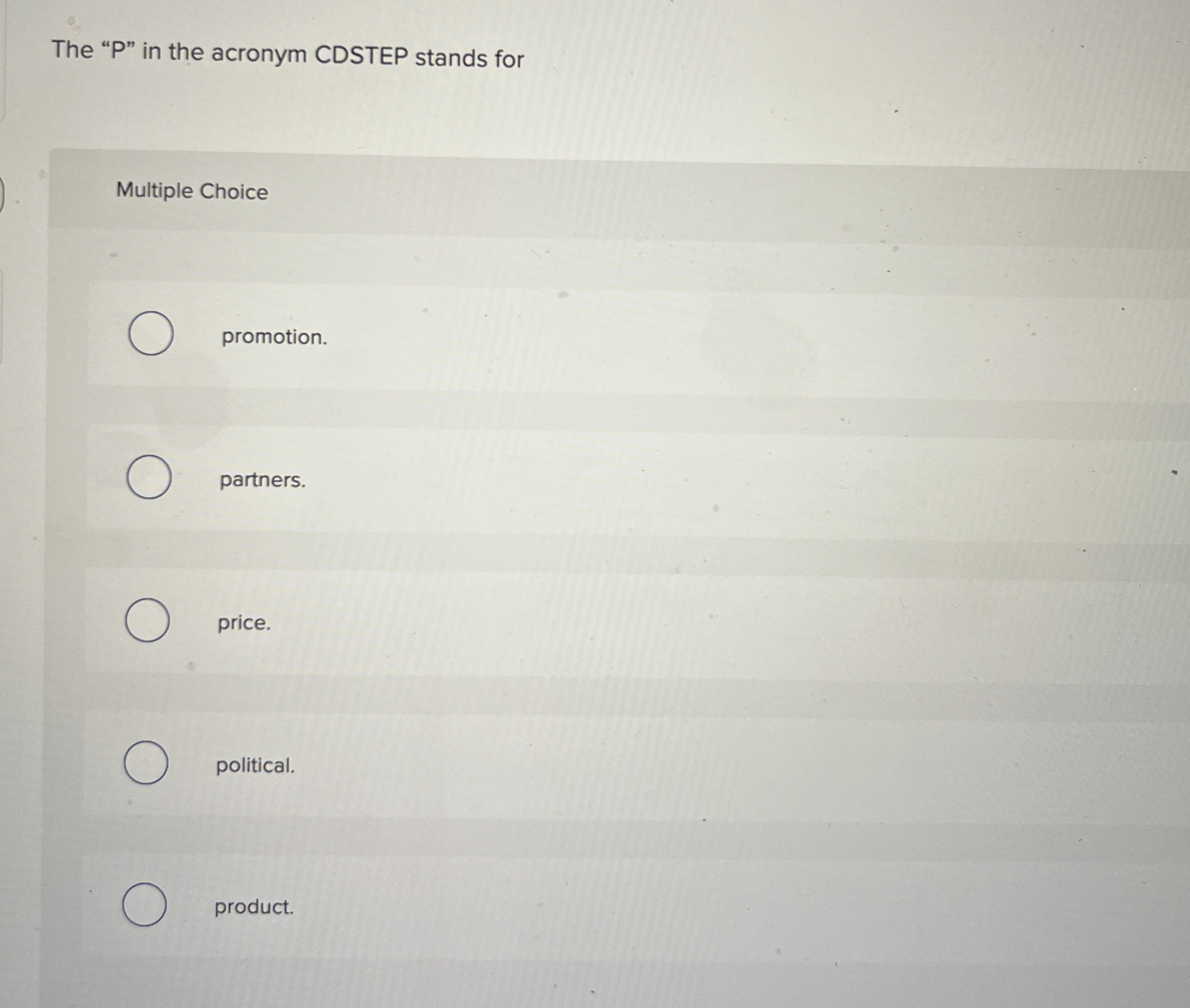  The "P" in the acronym CDSTEP stands for Multiple Choice promotion.