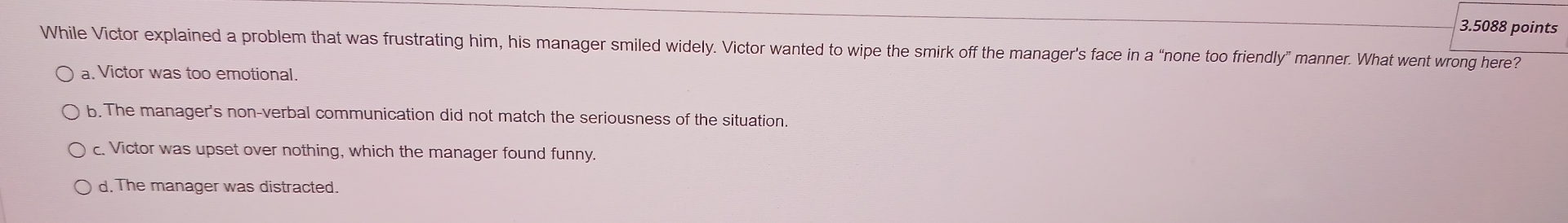  3.5088 points While Victor explained a problem that was frustrating him,