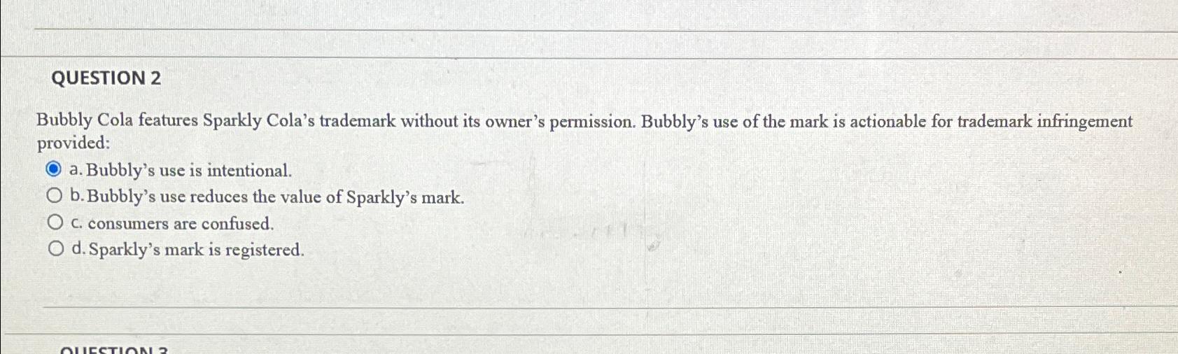  QUESTION 2 Bubbly Cola features Sparkly Cola's trademark without its owner's