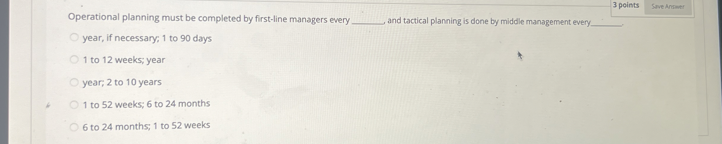  3 points Save Answer Operational planning must be completed by first-line
