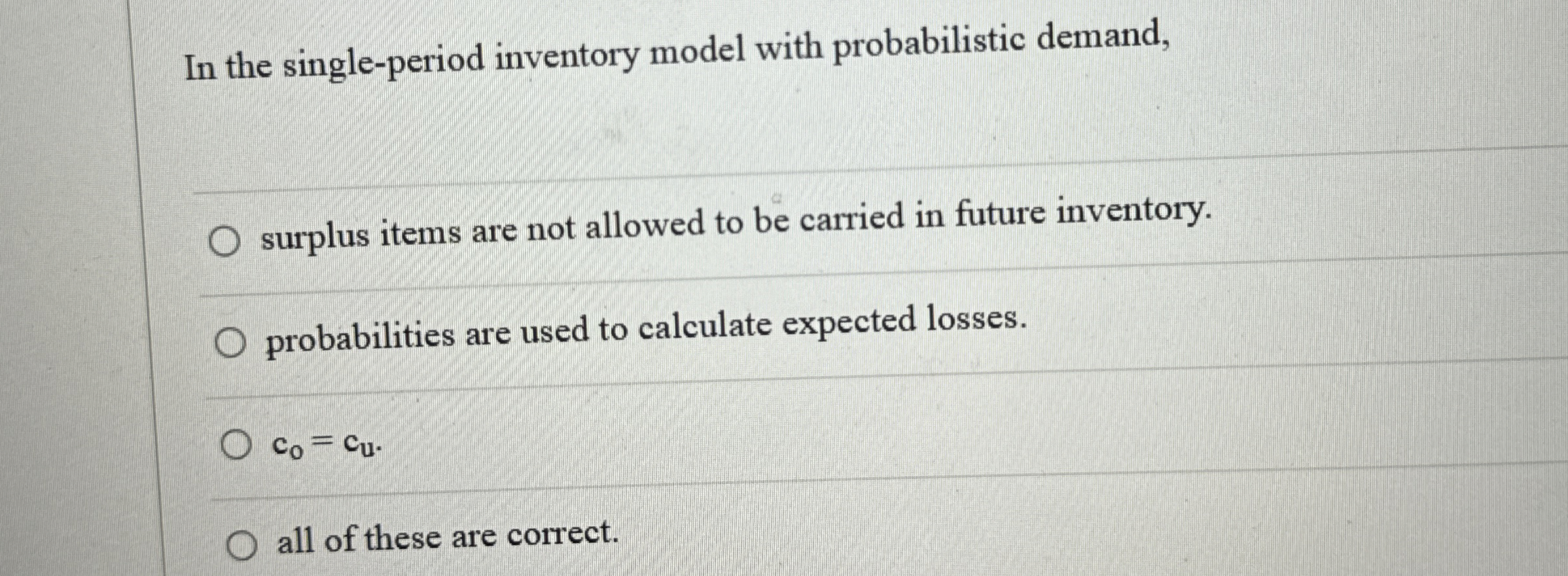  In the single-period inventory model with probabilistic demand, surplus items are