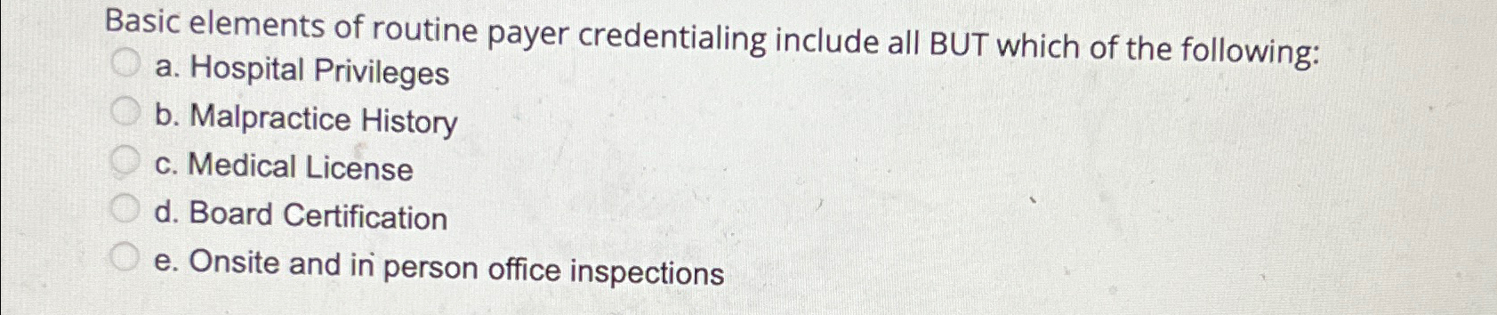  Basic elements of routine payer credentialing include all BUT which of