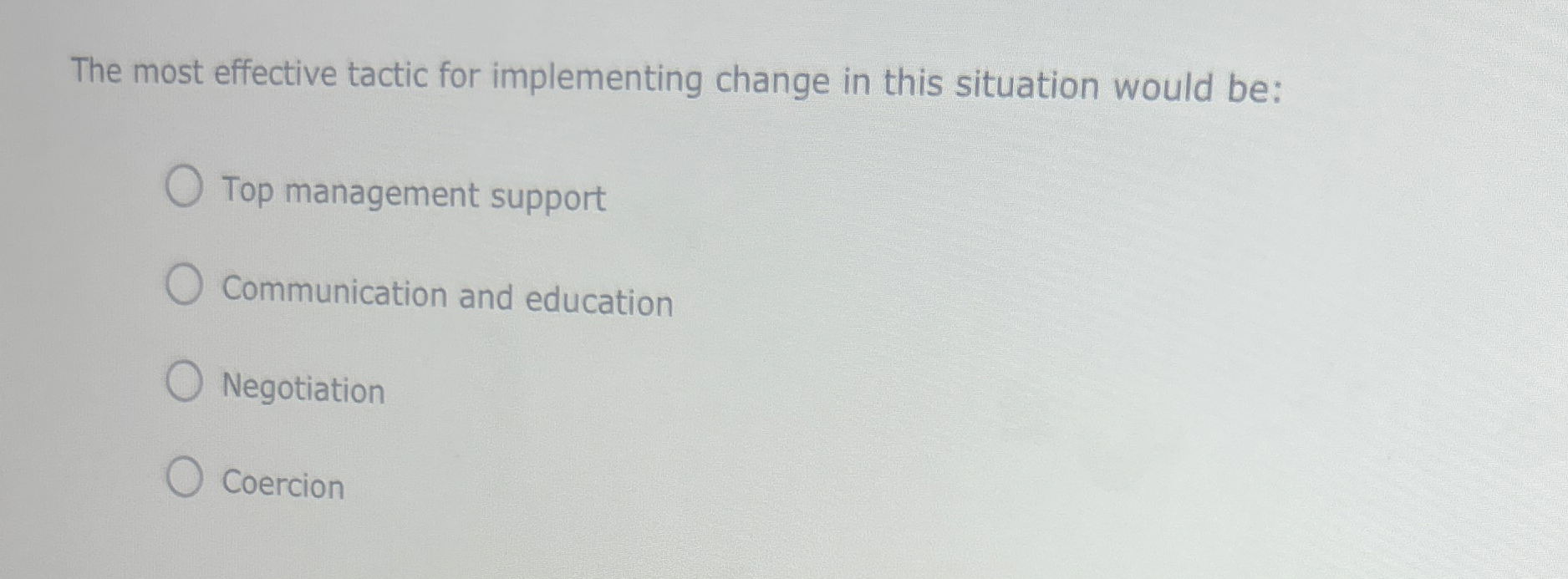  The most effective tactic for implementing change in this situation would