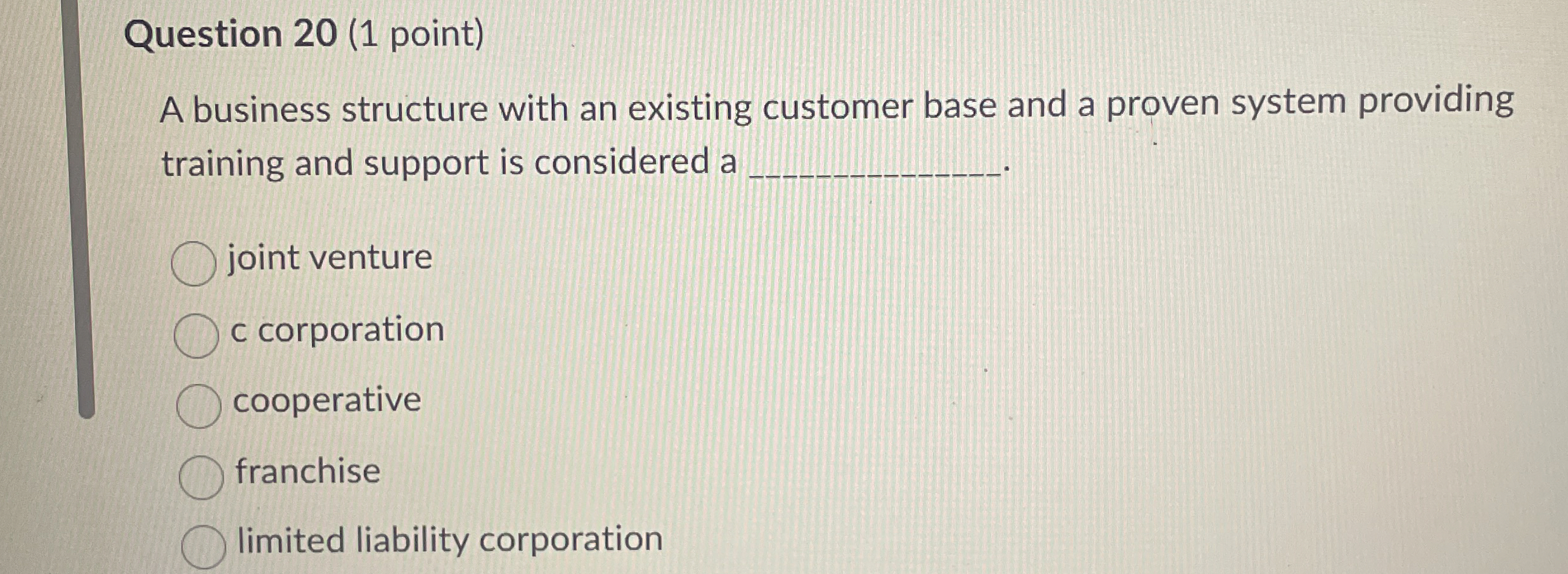  Question 20(1 point) A business structure with an existing customer base
