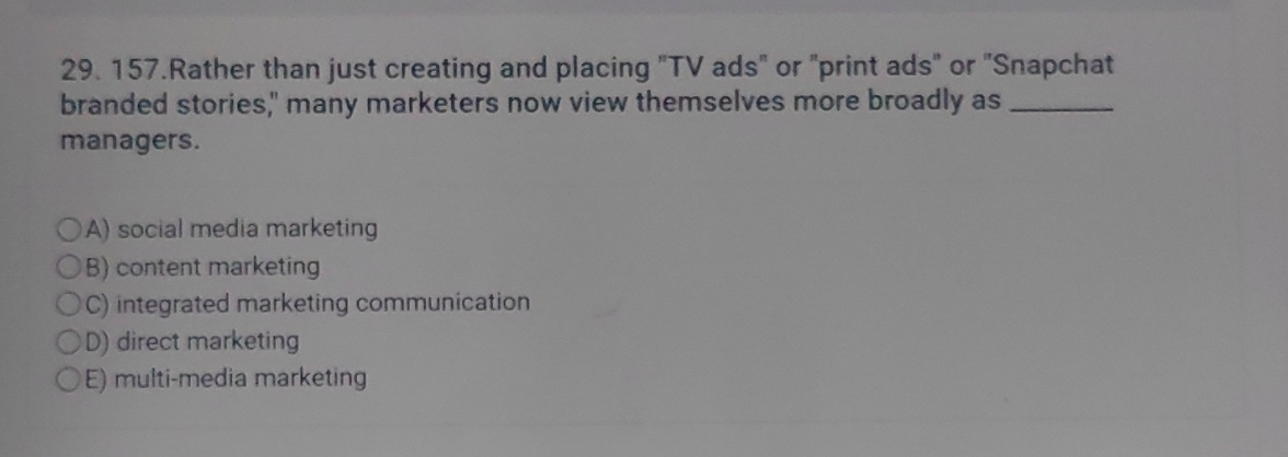  157.Rather than just creating and placing "TV ads" or "print ads"