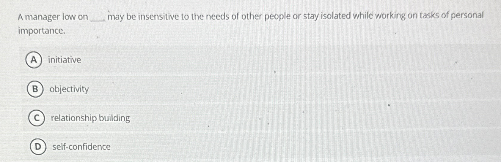  A manager low on q, may be insensitive to the needs