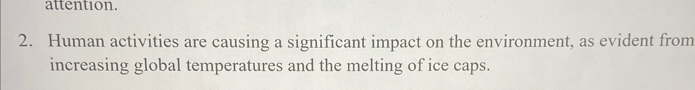  Human activities are causing a significant impact on the environment, as