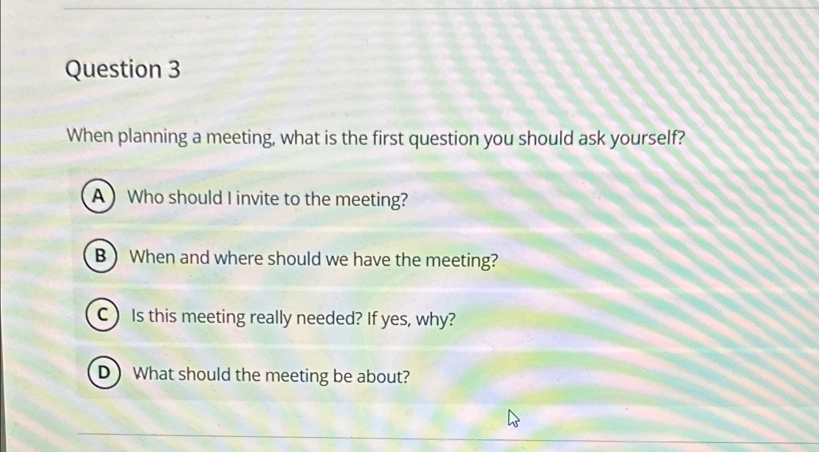  Question 3 When planning a meeting, what is the first question