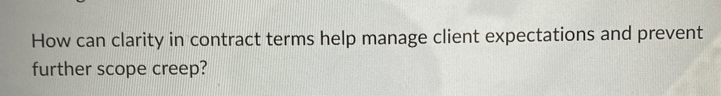  How can clarity in contract terms help manage client expectations and