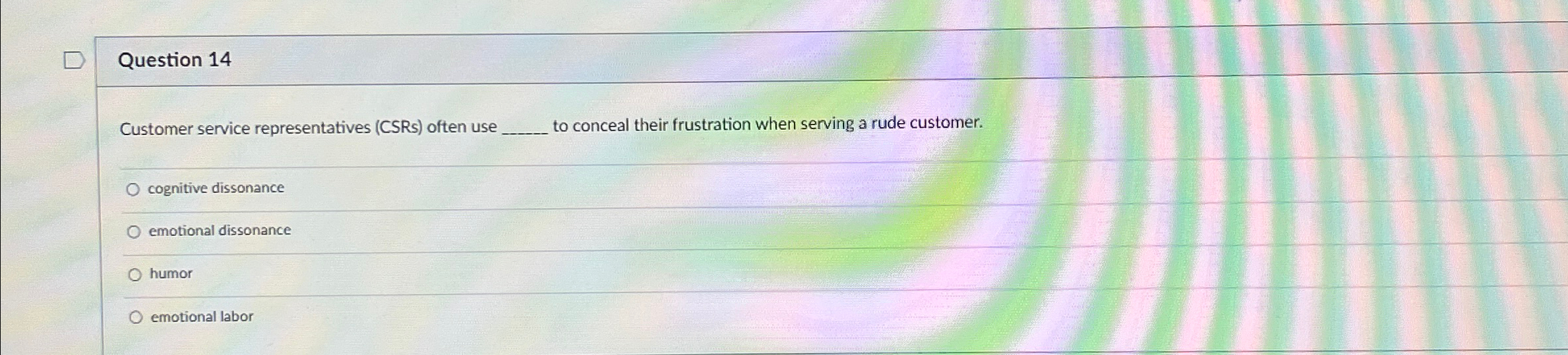  Question 14 Customer service representatives (CSRs) often use q, to conceal