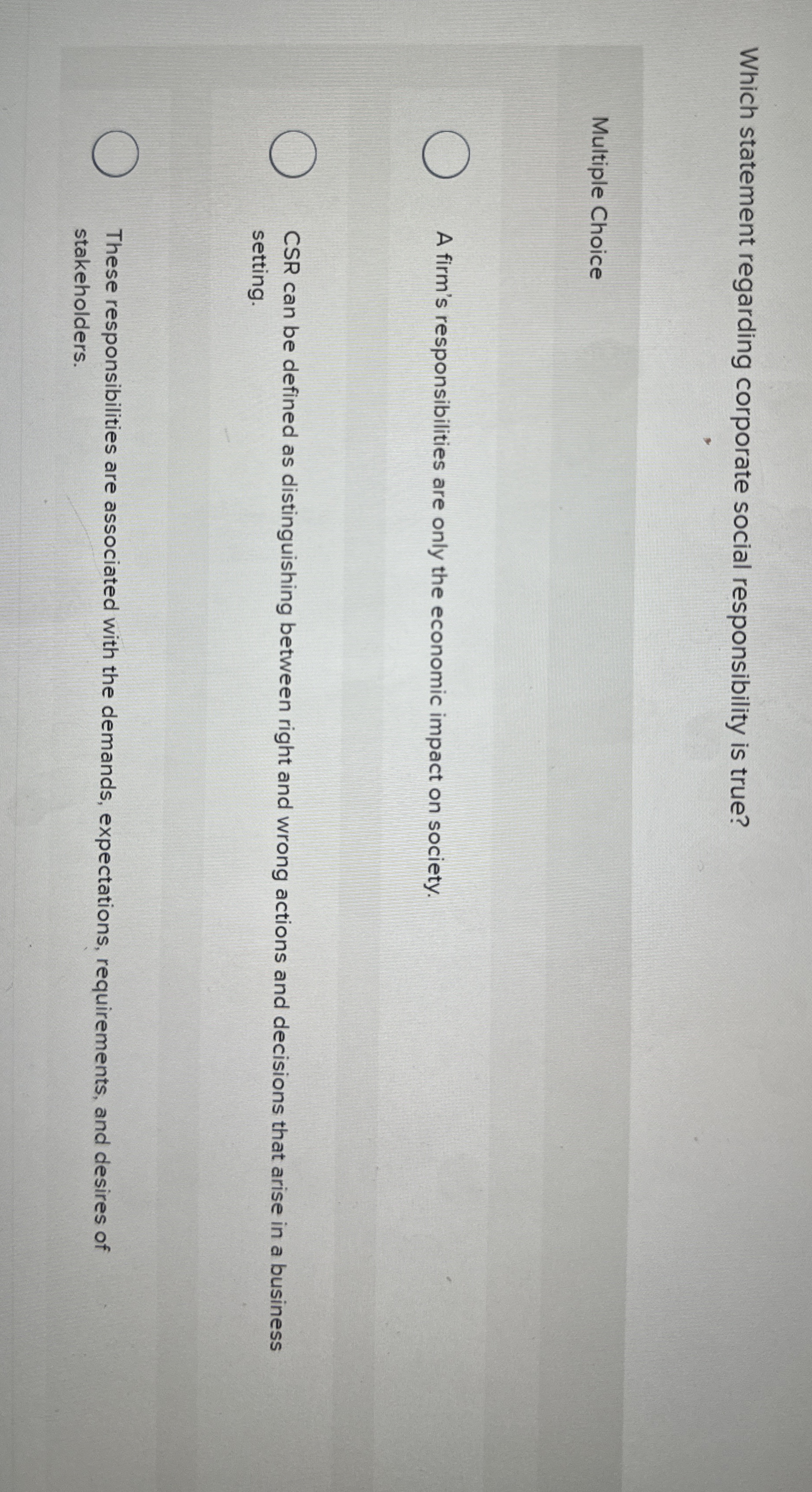  Which statement regarding corporate social responsibility is true? Multiple Choice A