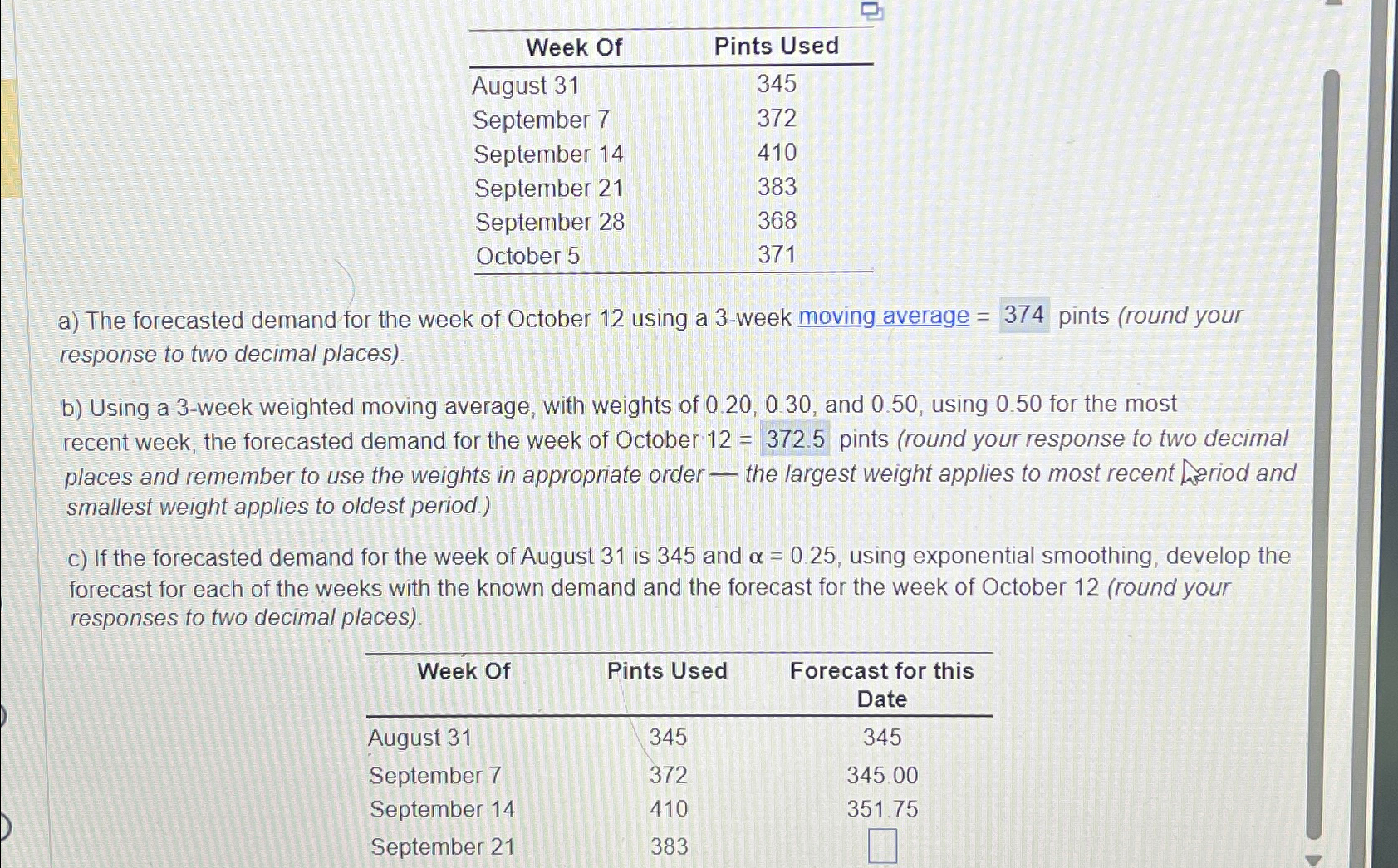  \table[[Week Of,Pints Used],[August 31,345],[September 7,372],[September 14,410],[September 21,383],[September 28,368],[October 5,371]] a) The