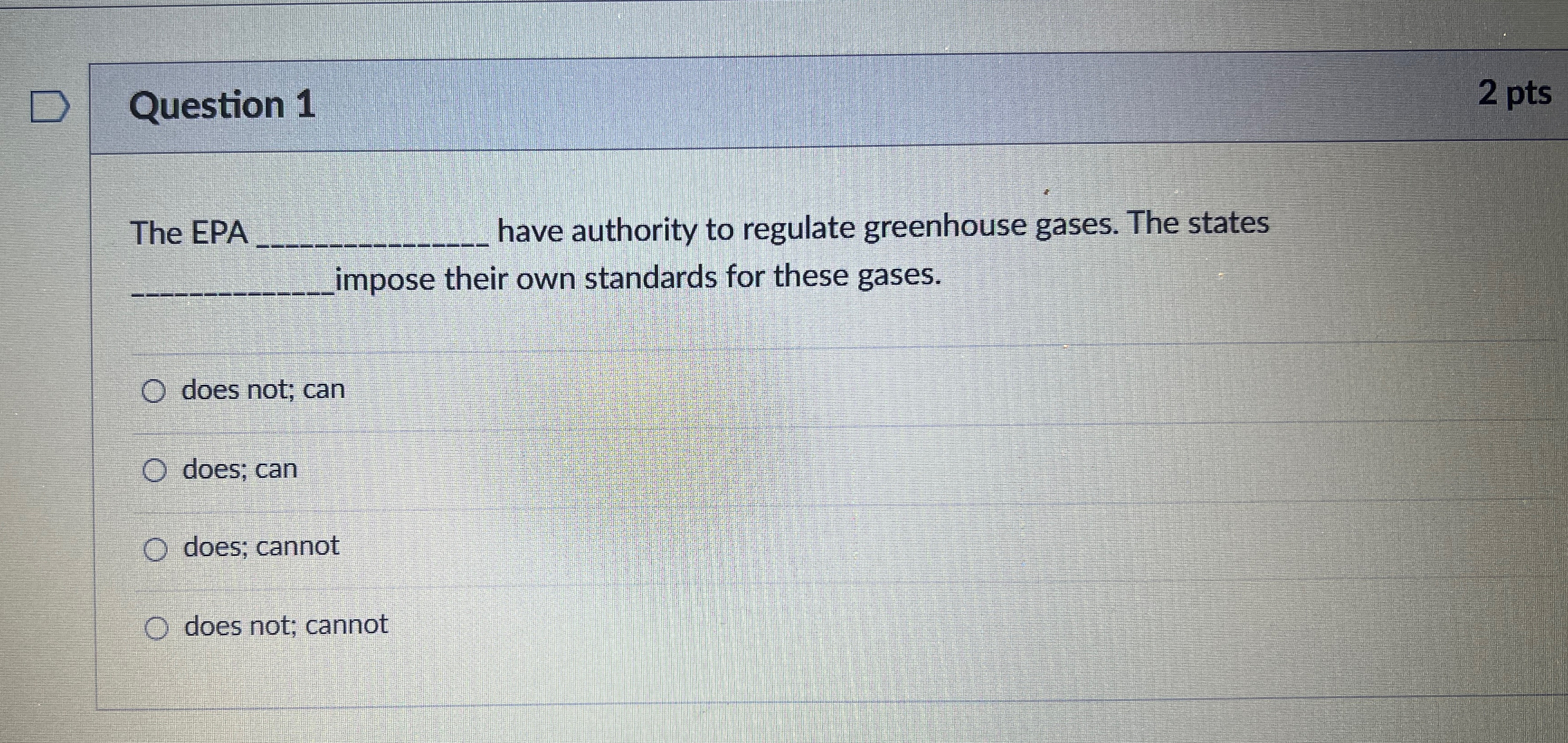  Question 1 2 pts The EPA have authority to regulate greenhouse