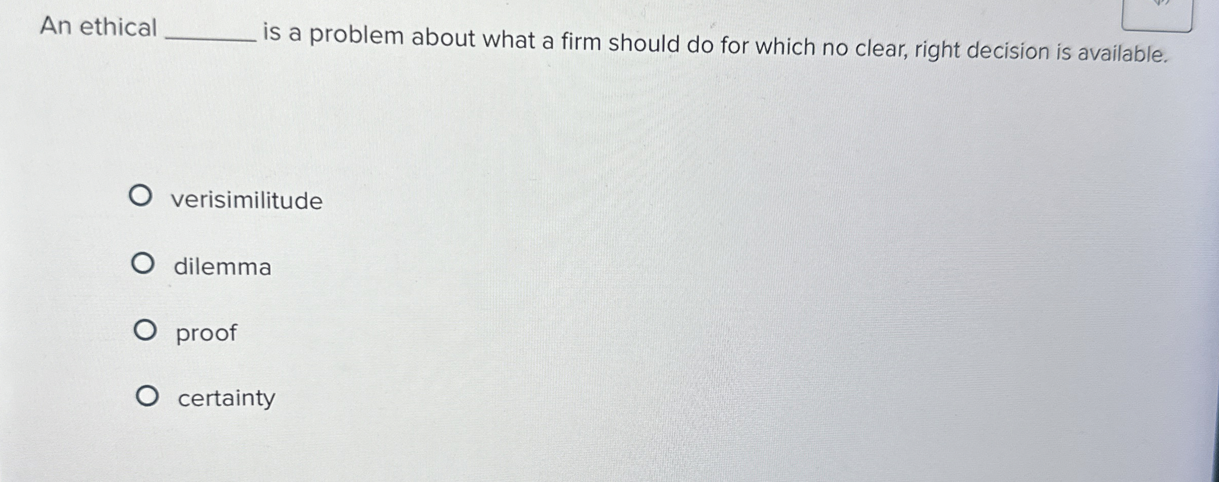  An ethical is a problem about what a firm should do