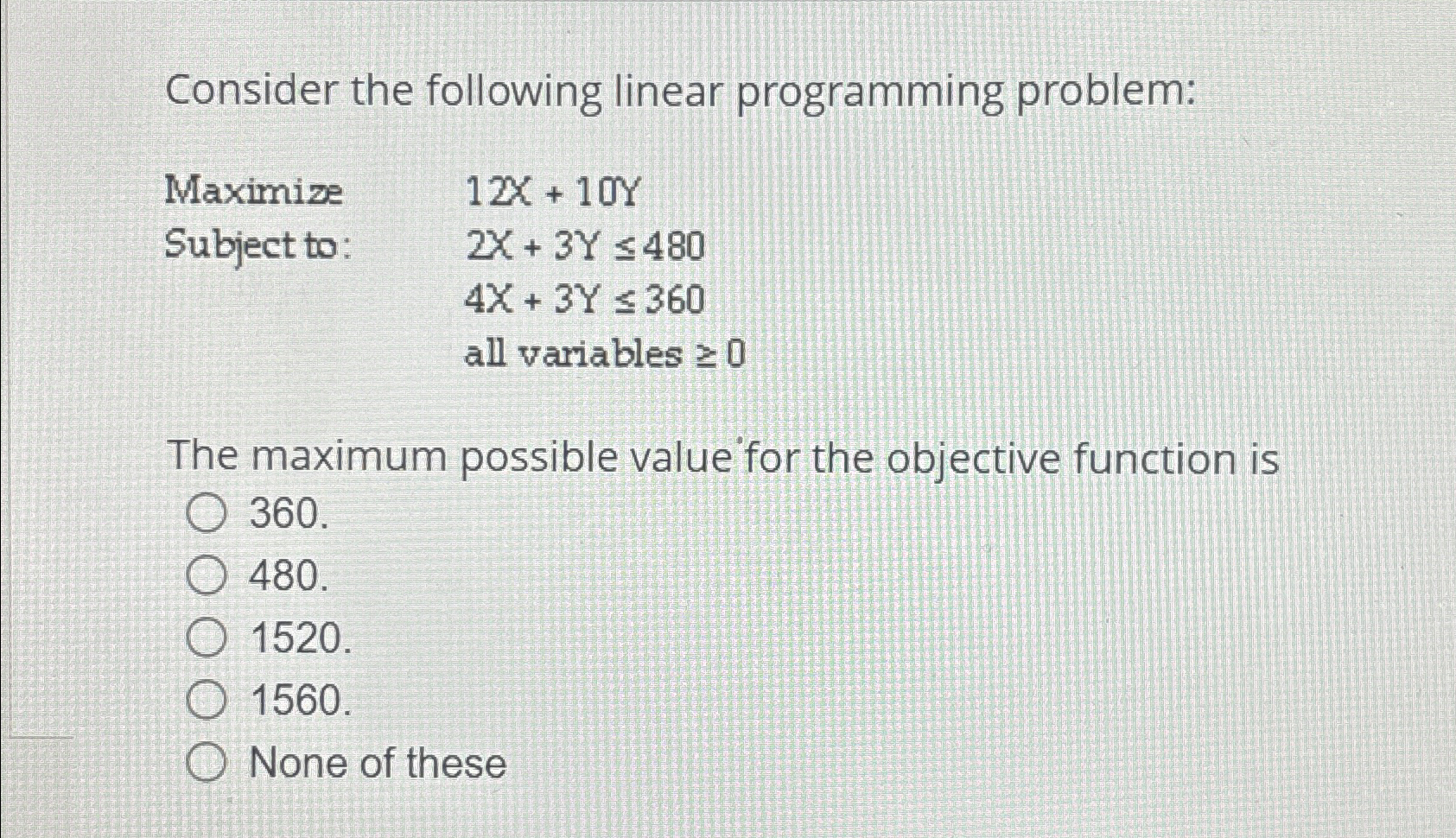  Consider the following linear programming problem: Maximize 1Zx+10Y Subject to: 2x+3Y480
