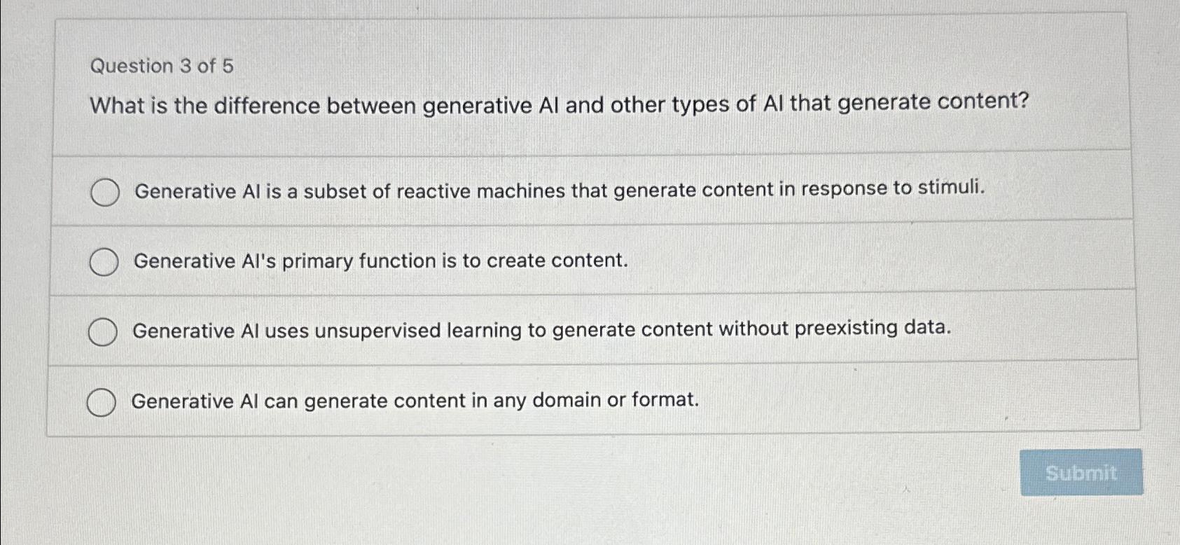 Question 3 of 5 What is the difference between generative Al