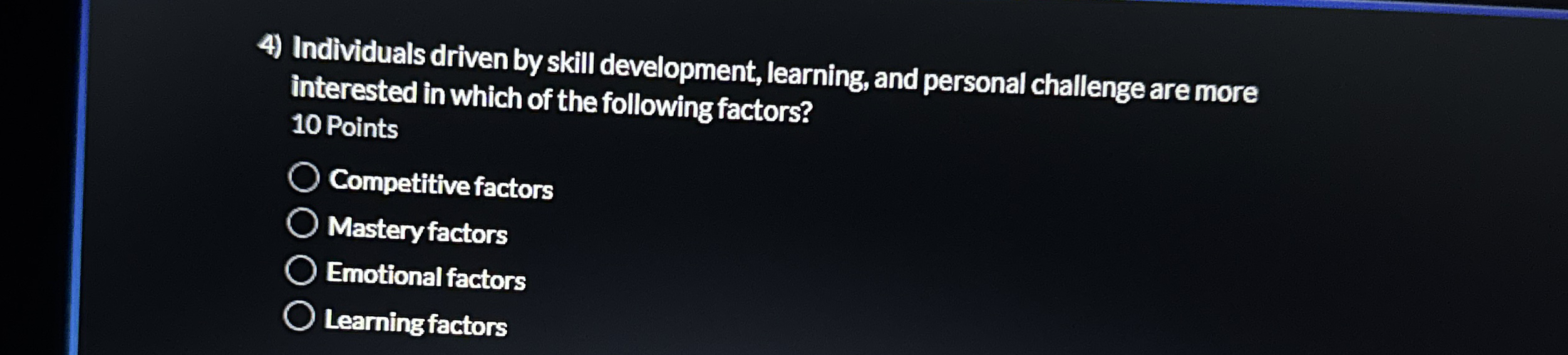  Individuals driven by skill development, learning, and personal challenge are more
