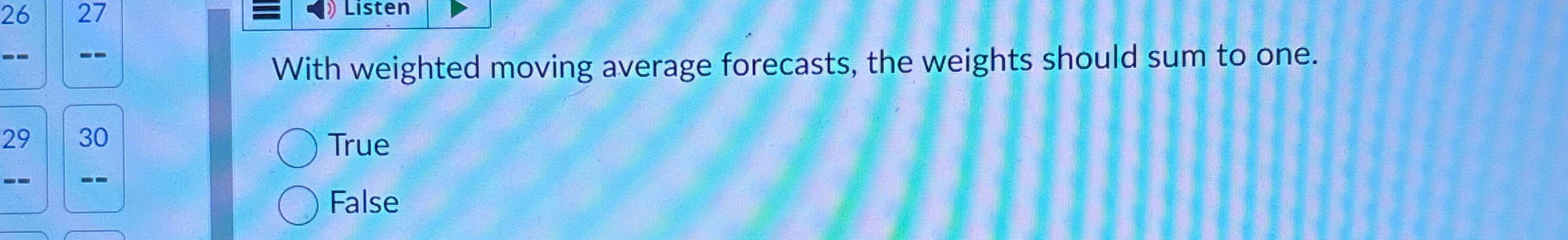  With weighted moving average forecasts, the weights should sum to one.