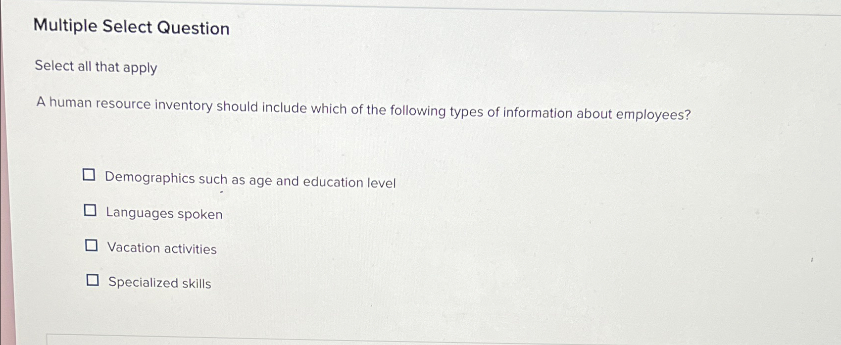  Multiple Select Question Select all that apply A human resource inventory