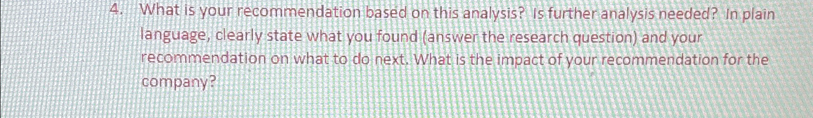  What is your recommendation based on this analysis? is further analysis